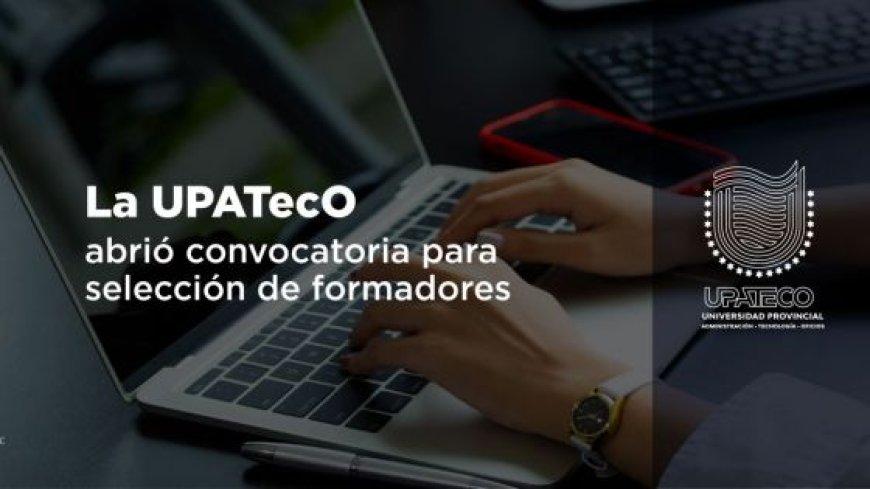 La UPATecO abrió convocatoria para selección de formadores