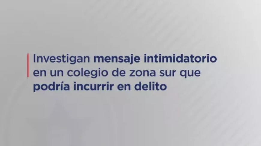 El mensaje intimidatorio detectado en un colegio de zona sur podría incurrir en el delito de Intimidación Pública